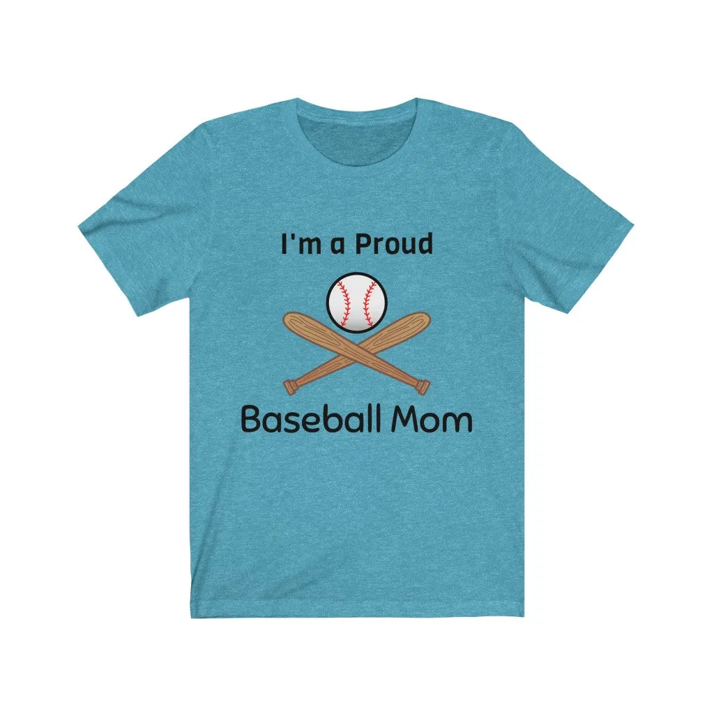 I'm a Proud Baseball Mom - Baseball Mom Shirt, Baseball Mom Shirts - Unisex Tee