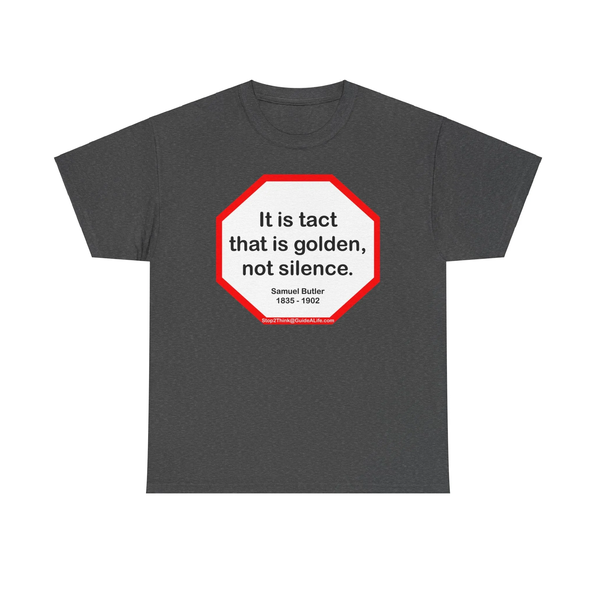 It is tact that is golden, not silence.   -  Samuel Butler  1835 - 1902 - s2t