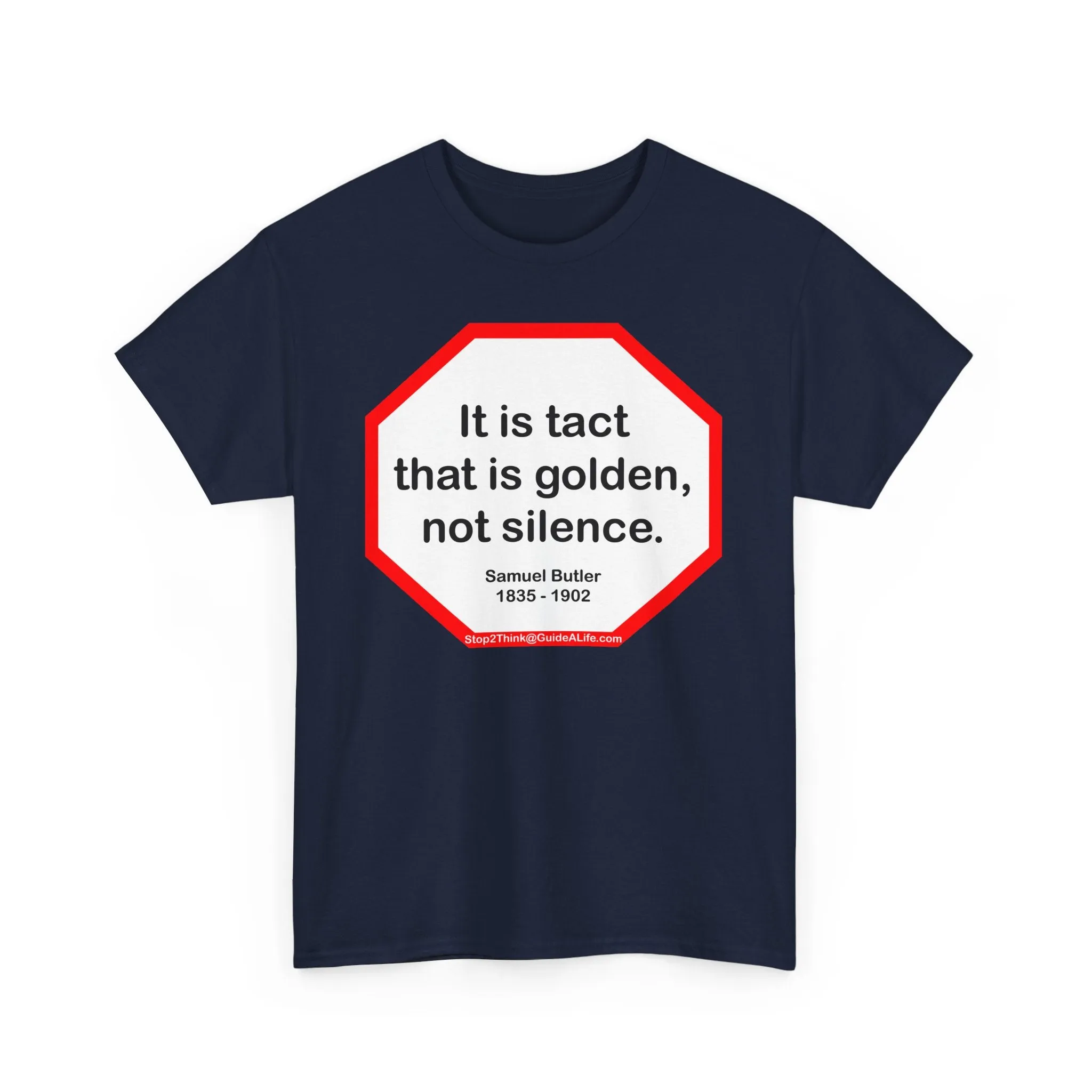 It is tact that is golden, not silence.   -  Samuel Butler  1835 - 1902 - s2t