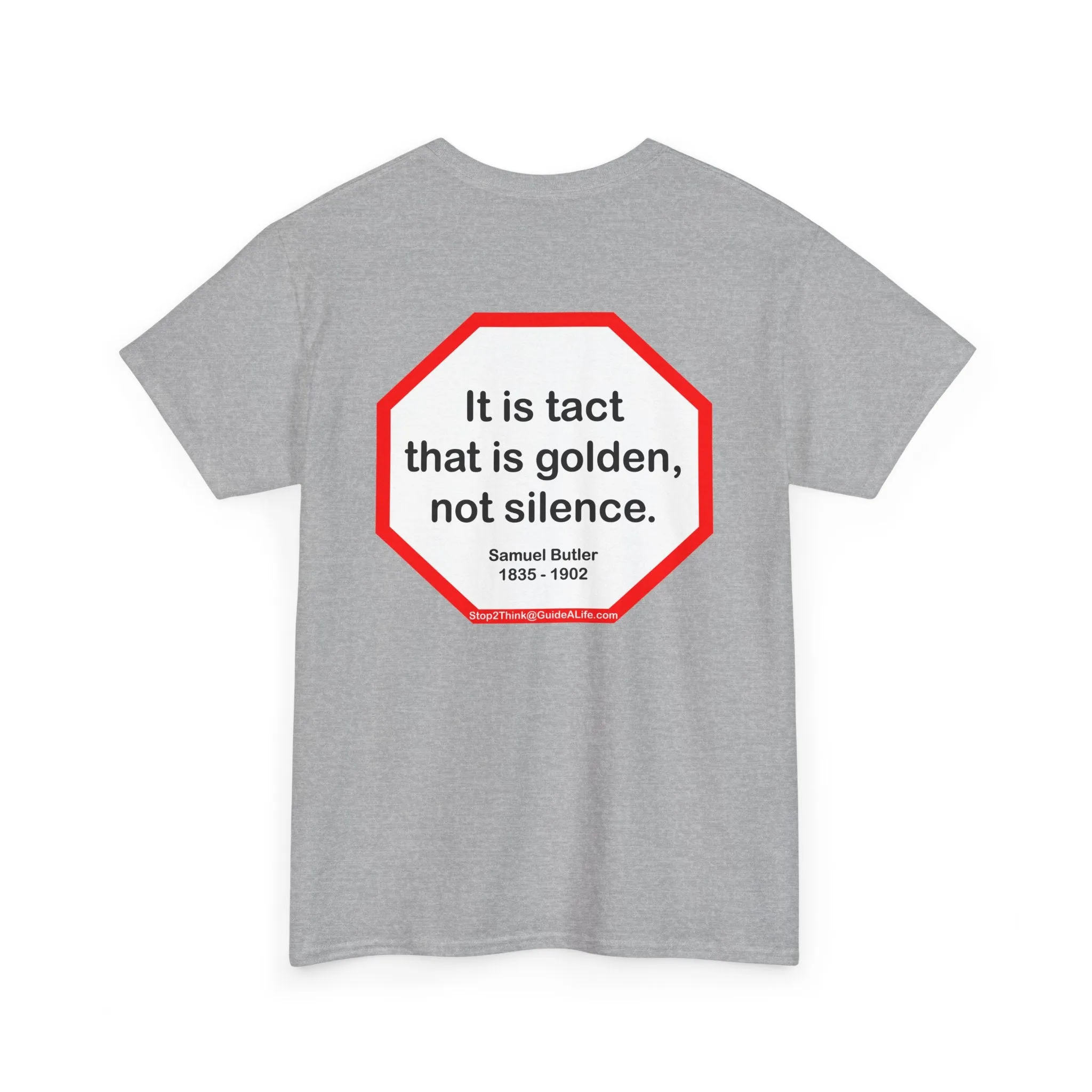 It is tact that is golden, not silence.   -  Samuel Butler  1835 - 1902 - s2t