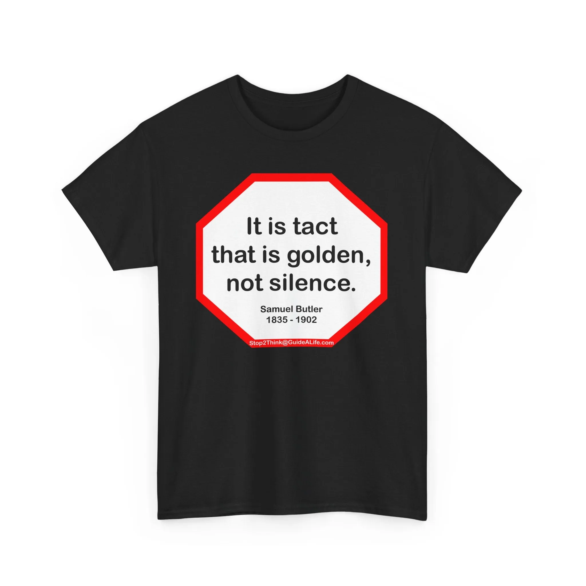 It is tact that is golden, not silence.   -  Samuel Butler  1835 - 1902 - s2t