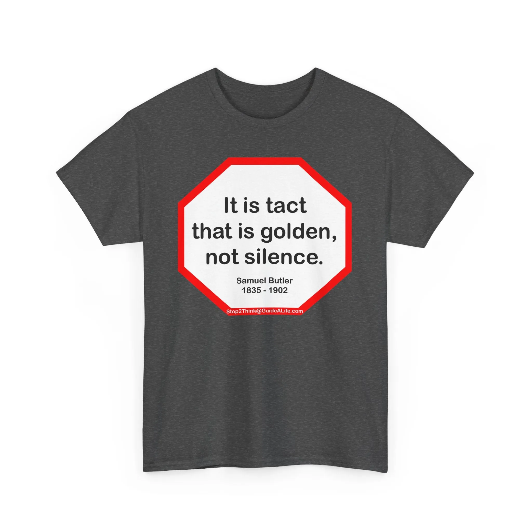 It is tact that is golden, not silence.   -  Samuel Butler  1835 - 1902 - s2t