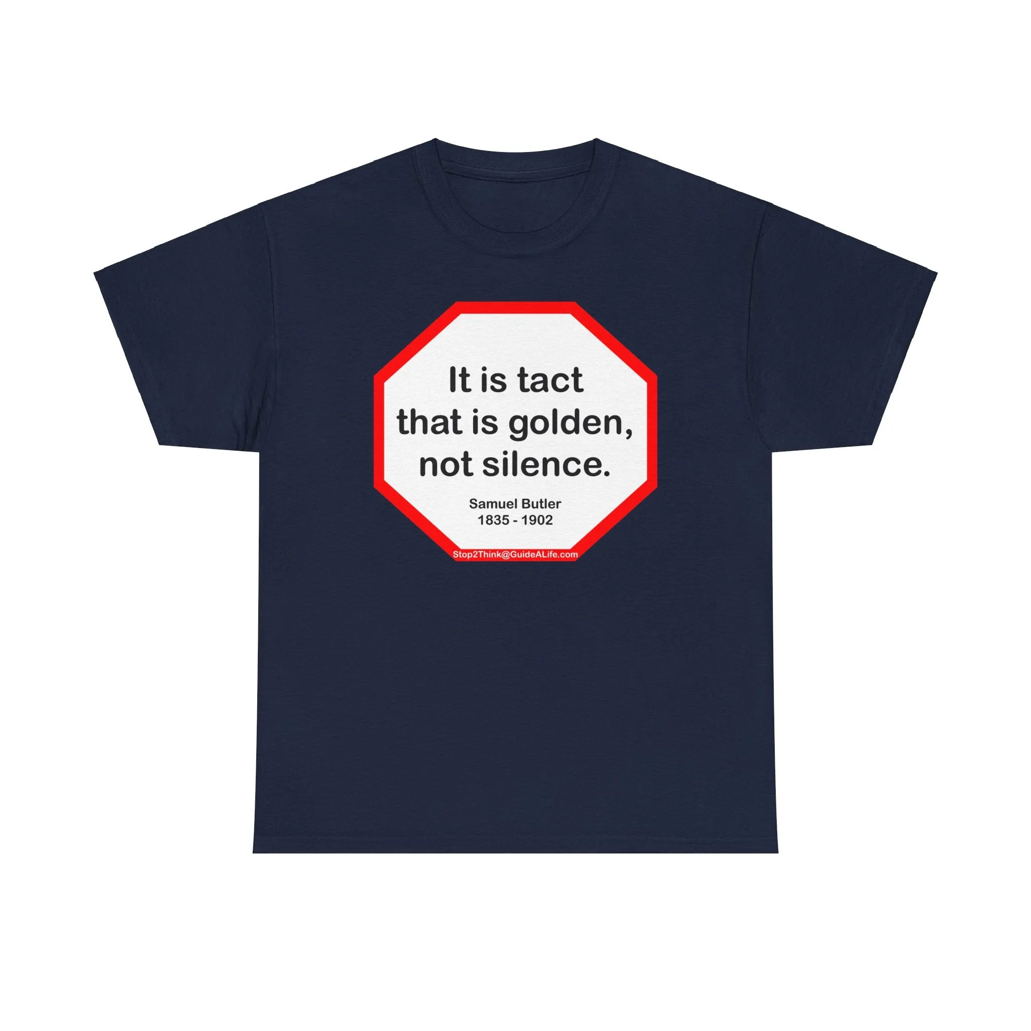 It is tact that is golden, not silence.   -  Samuel Butler  1835 - 1902 - s2t