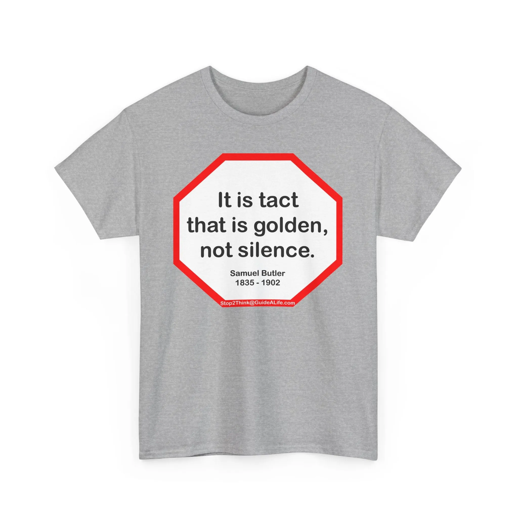 It is tact that is golden, not silence.   -  Samuel Butler  1835 - 1902 - s2t