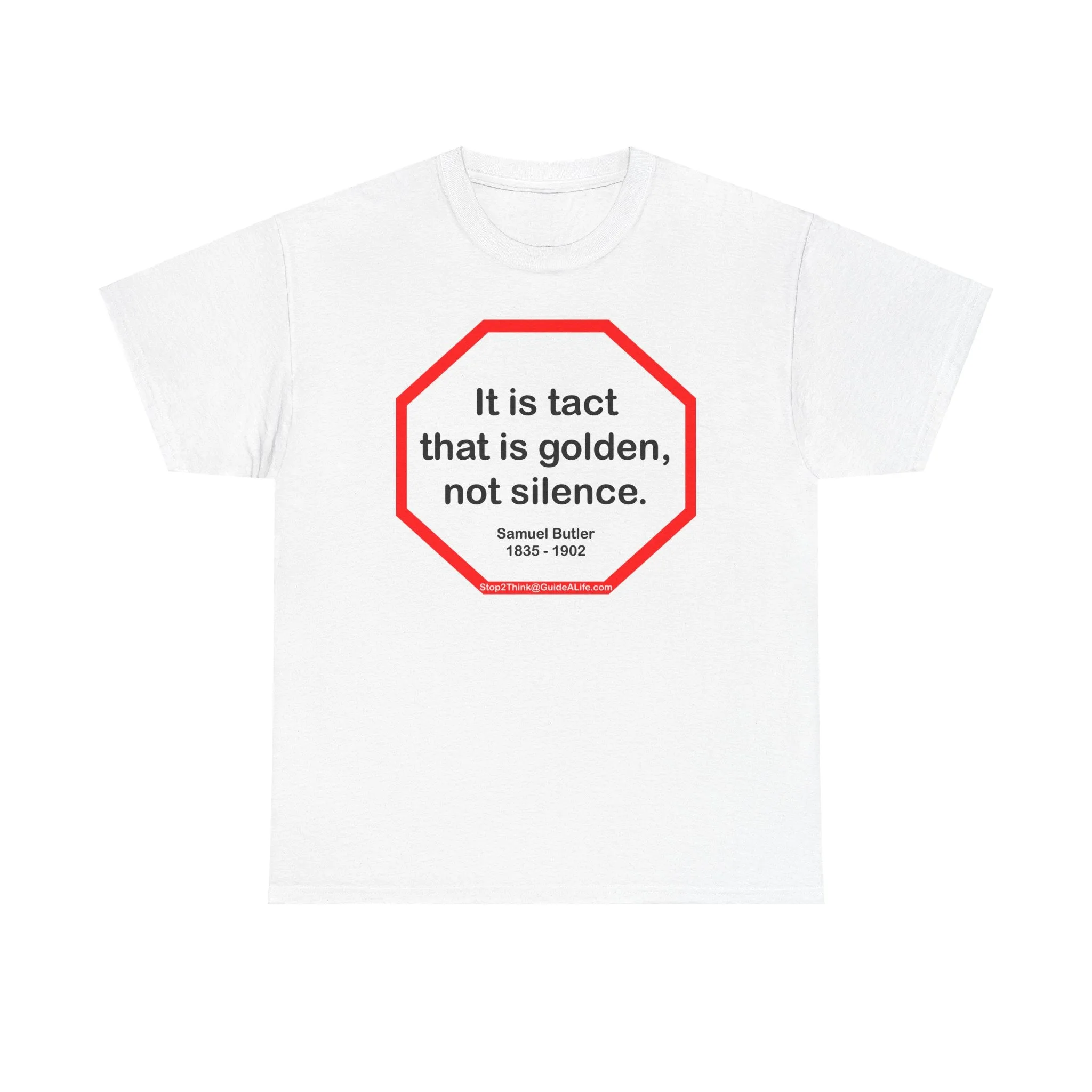 It is tact that is golden, not silence.   -  Samuel Butler  1835 - 1902 - s2t