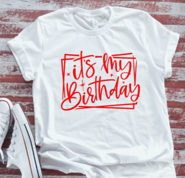 It's My Birthday White Unisex Gildan Short Sleeve T-shirt
