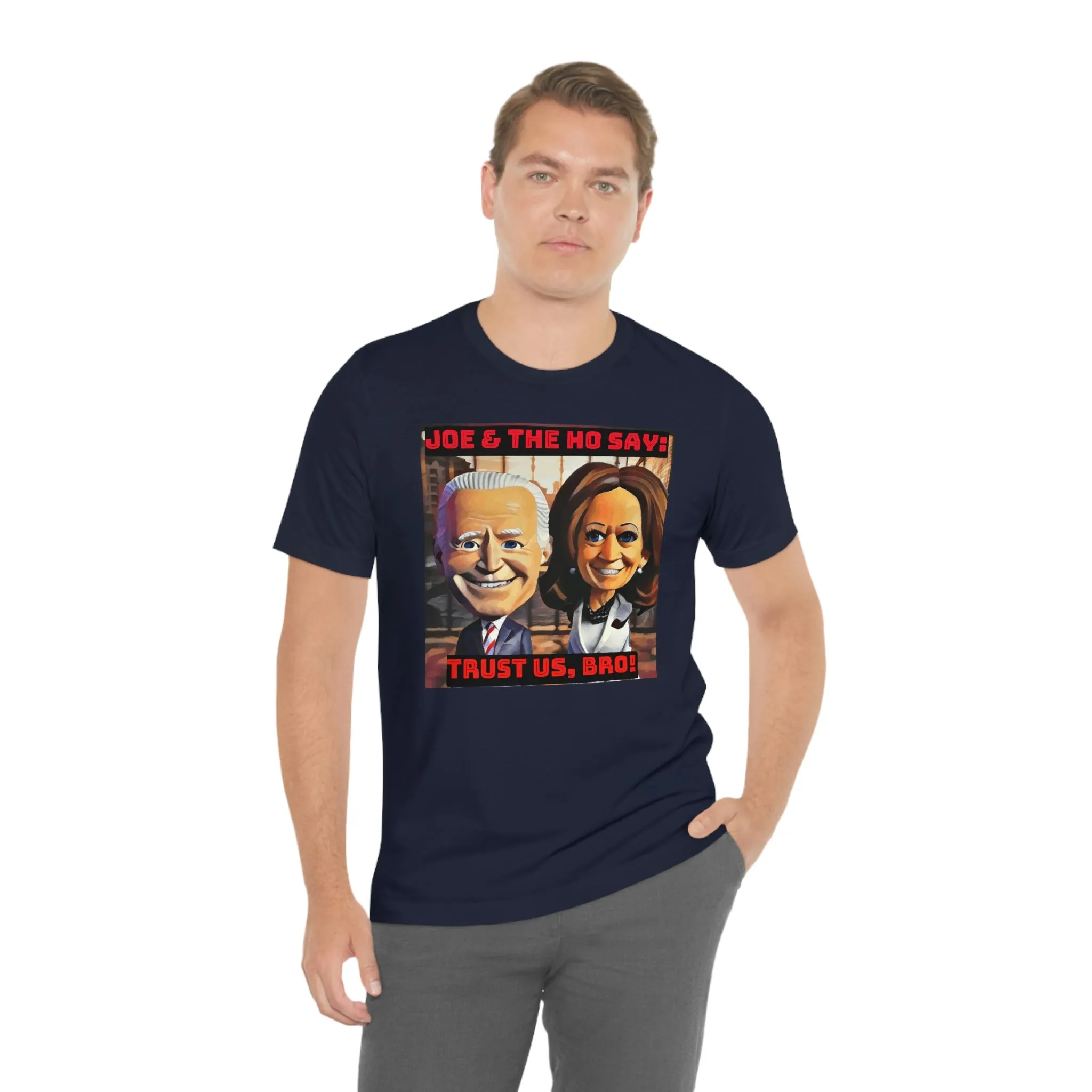 Joe & the Ho' Say: Trust Us Bro! Short Sleeve Tee