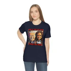 Joe & the Ho' Say: Trust Us Bro! Short Sleeve Tee