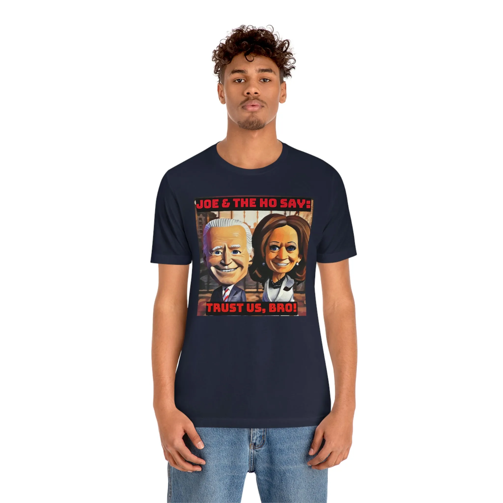 Joe & the Ho' Say: Trust Us Bro! Short Sleeve Tee