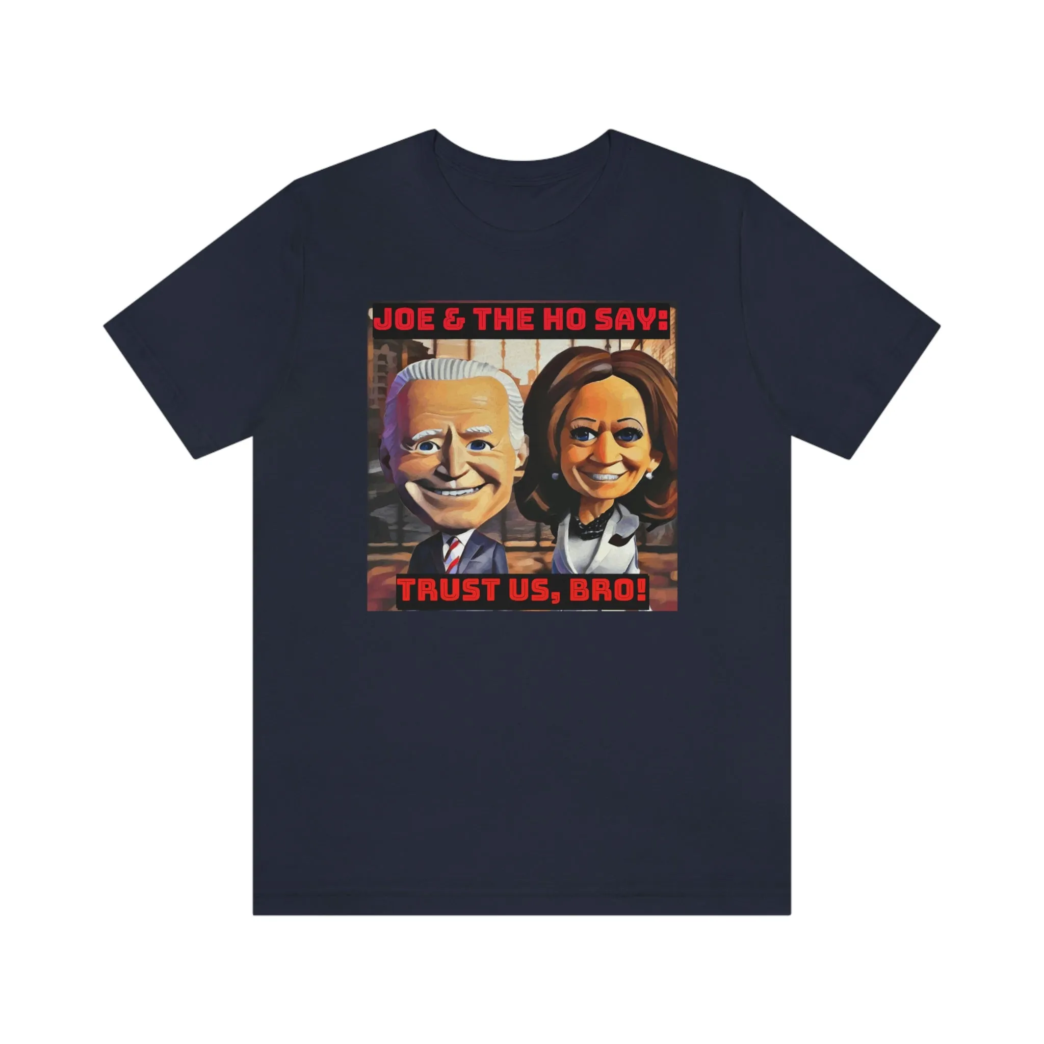 Joe & the Ho' Say: Trust Us Bro! Short Sleeve Tee