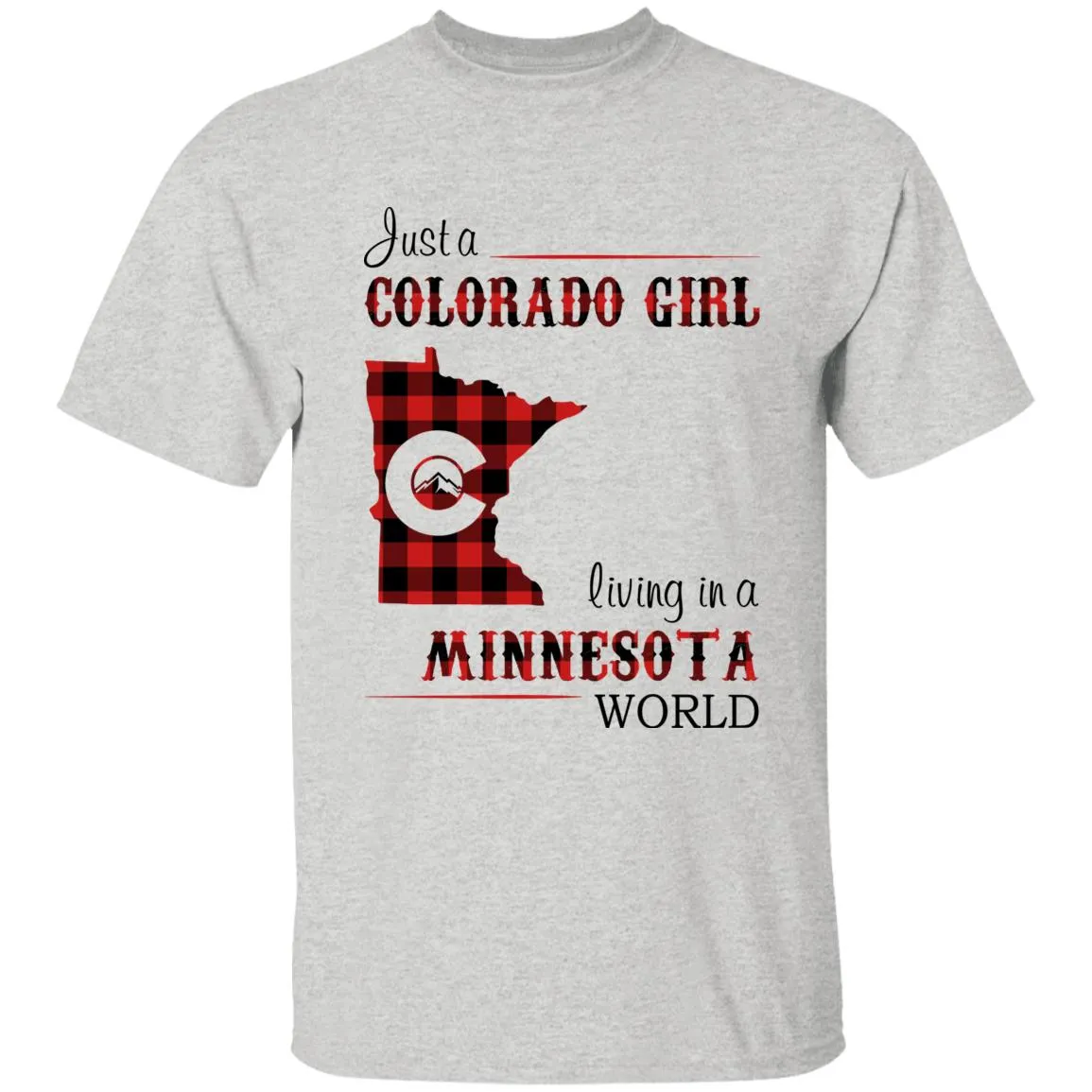 Just A Colorado Girl Living In A Minnesota World T-shirt