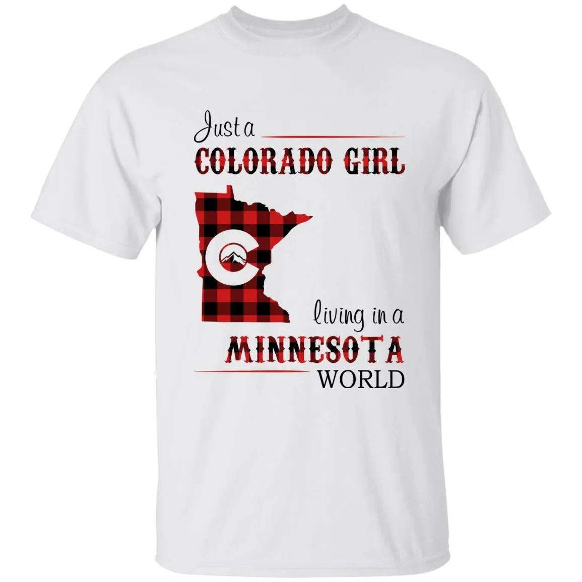 Just A Colorado Girl Living In A Minnesota World T-shirt