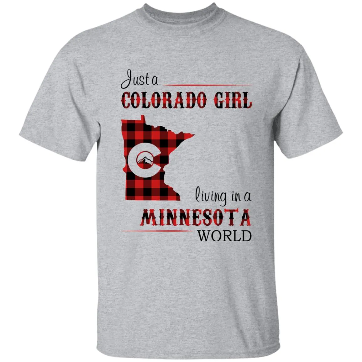 Just A Colorado Girl Living In A Minnesota World T-shirt