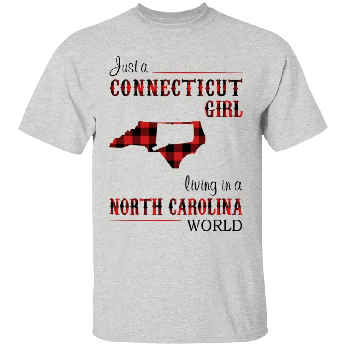 Just A Connecticut Girl Living In A North Carolina World T-shirt