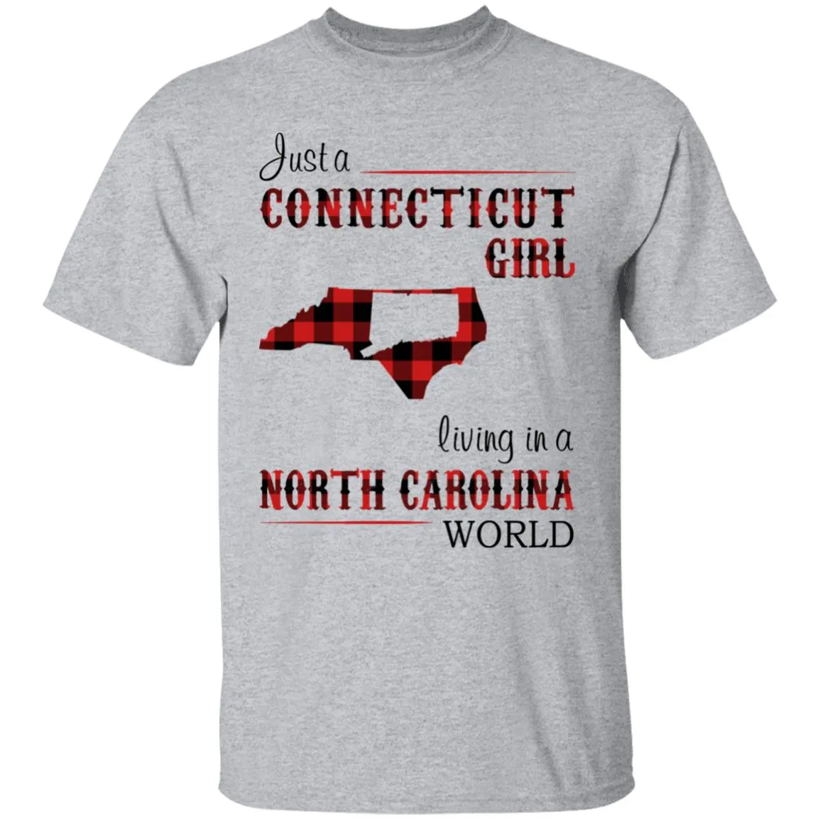 Just A Connecticut Girl Living In A North Carolina World T-shirt