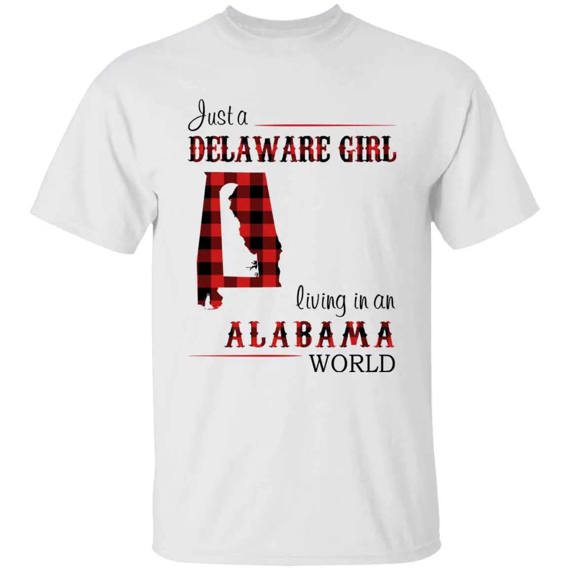 Just A Delaware Girl Living In An Alabama Girl T-shirt