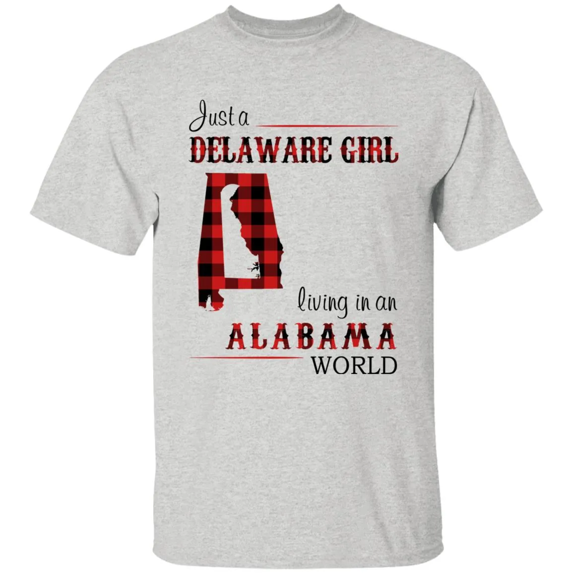Just A Delaware Girl Living In An Alabama Girl T-shirt