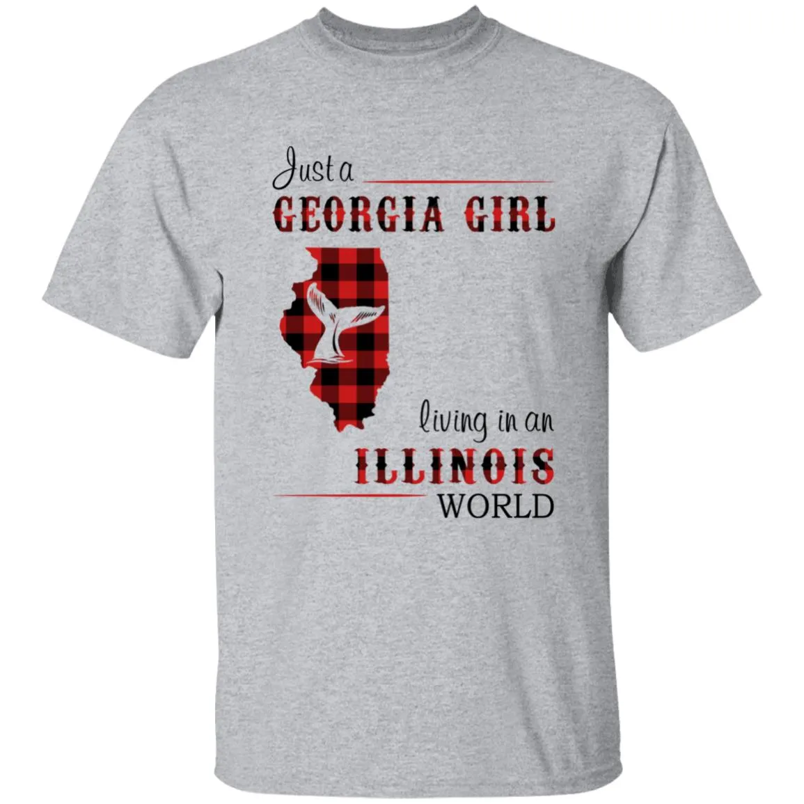 Just A Georgia Girl Living In An Illinois World T-shirt