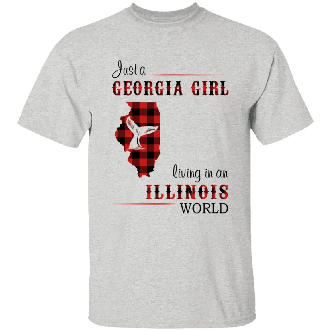 Just A Georgia Girl Living In An Illinois World T-shirt