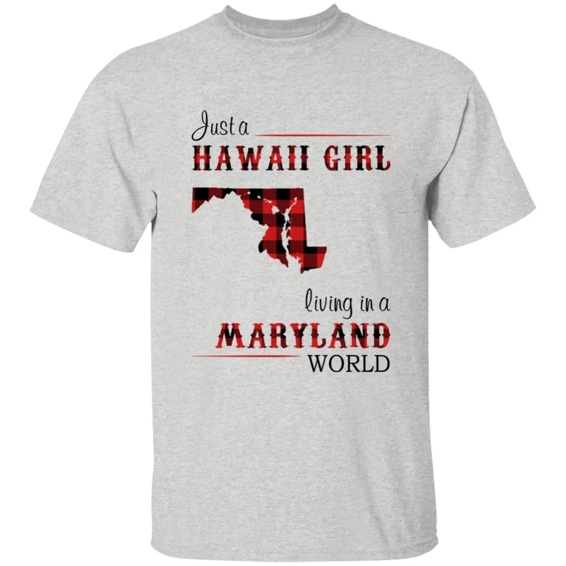 Just A Hawaii Girl Living In A Maryland World T-shirt