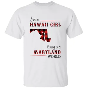Just A Hawaii Girl Living In A Maryland World T-shirt