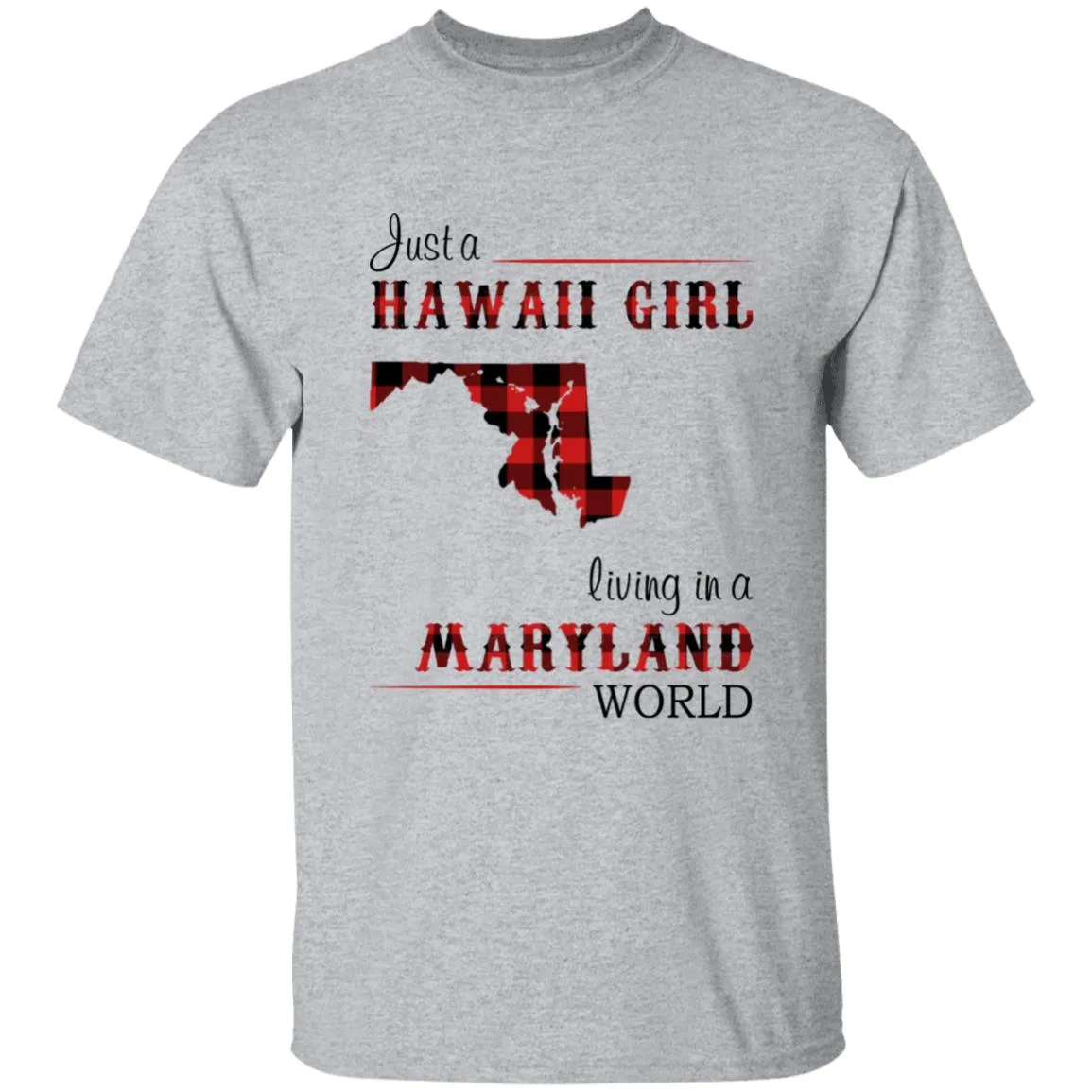 Just A Hawaii Girl Living In A Maryland World T-shirt