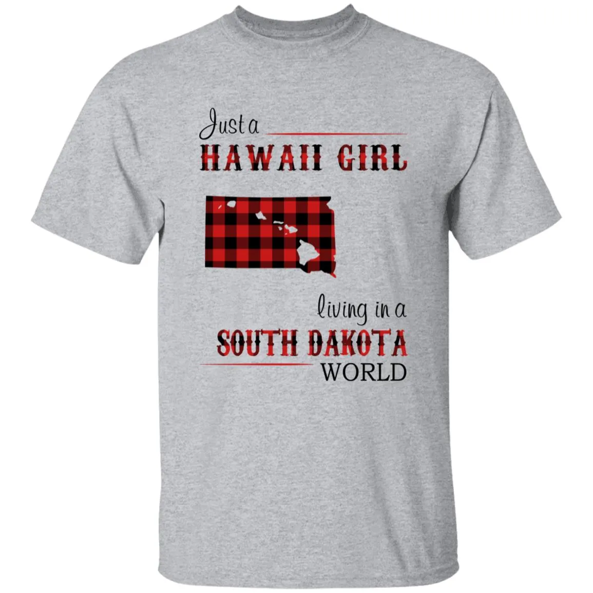 Just A Hawaii Girl Living In A South Dakota World T-shirt