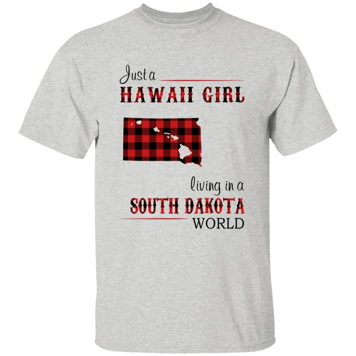 Just A Hawaii Girl Living In A South Dakota World T-shirt