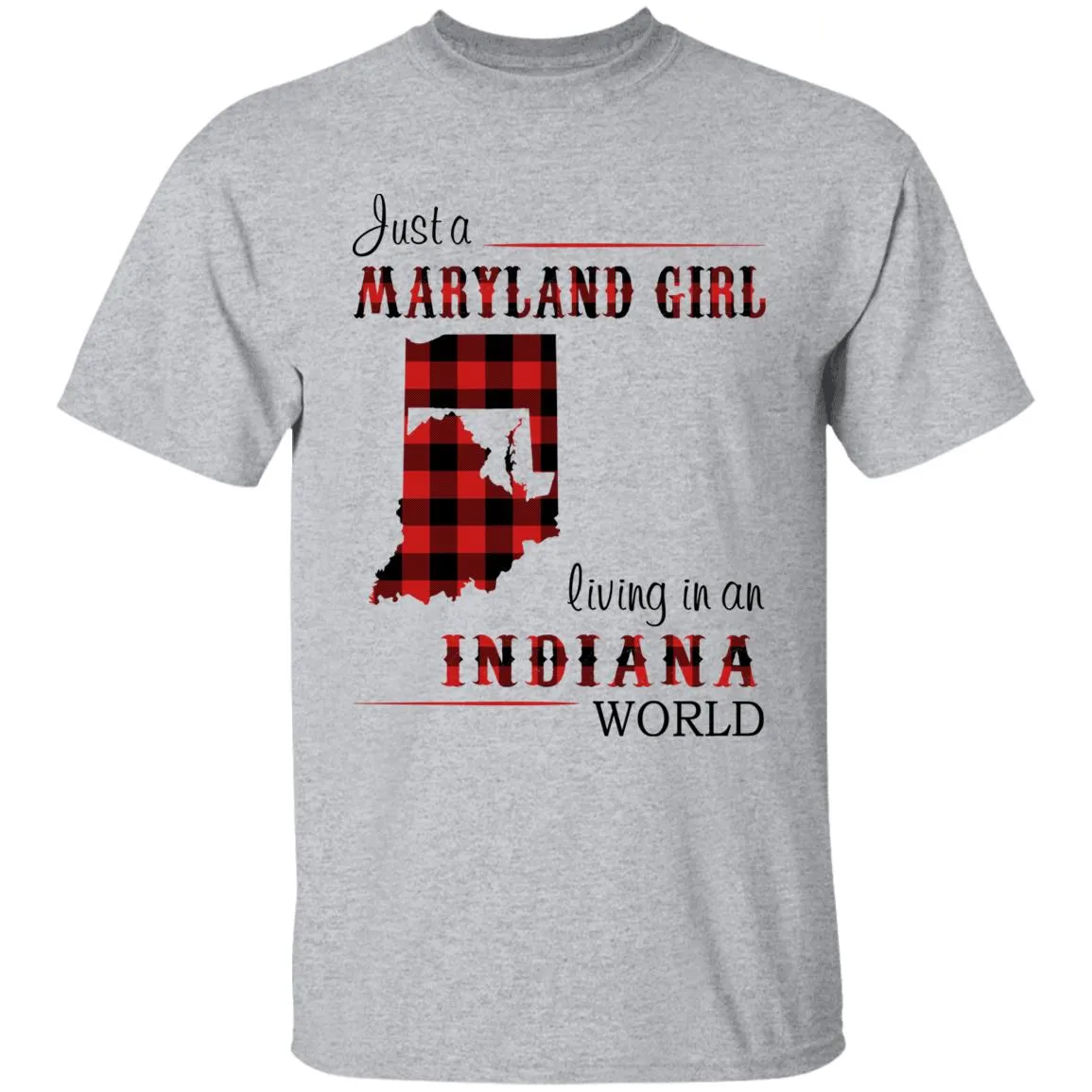 Just A Maryland Girl Living In An Indiana World T-shirt
