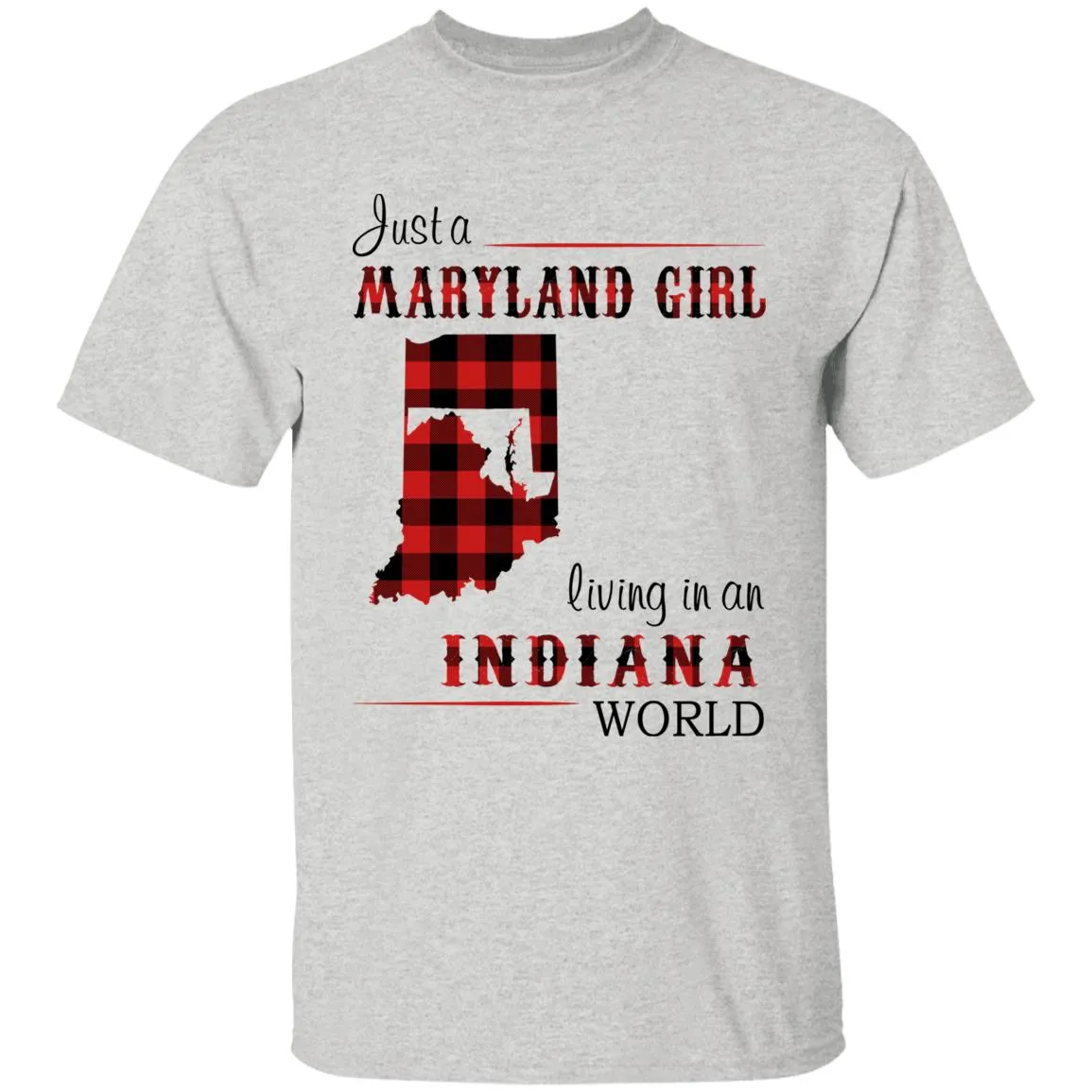Just A Maryland Girl Living In An Indiana World T-shirt