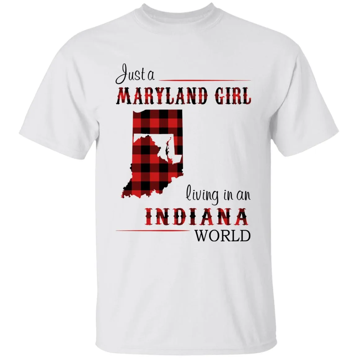 Just A Maryland Girl Living In An Indiana World T-shirt