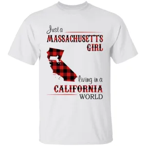 Just A Massachusetts Girl Living In A California World T-shirt