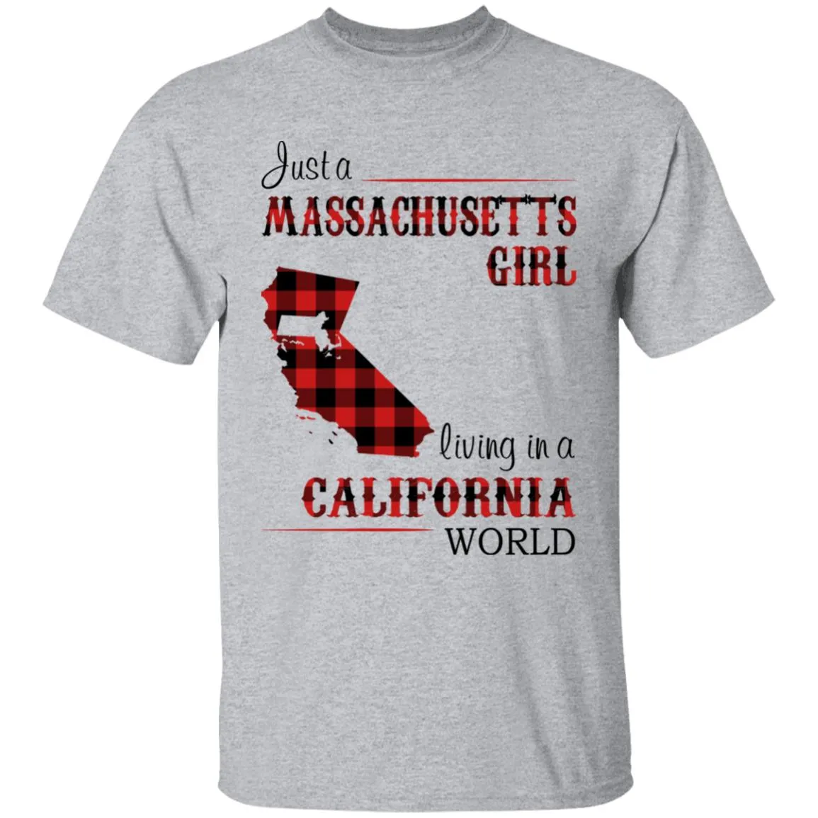 Just A Massachusetts Girl Living In A California World T-shirt