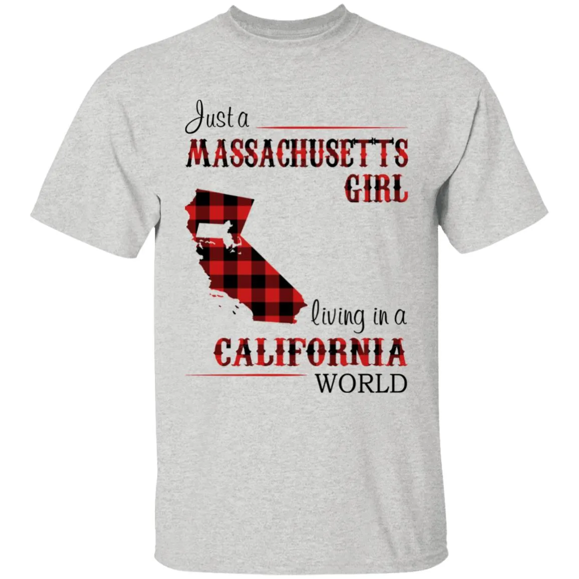Just A Massachusetts Girl Living In A California World T-shirt