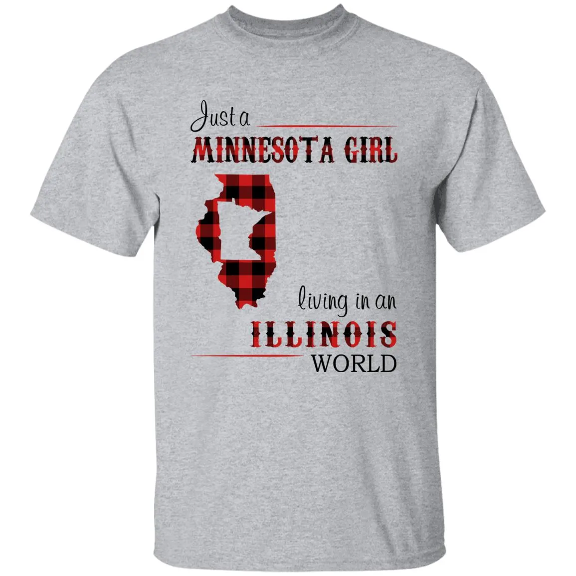 Just A Minnesota Girl Living In An Illinois World T-shirt