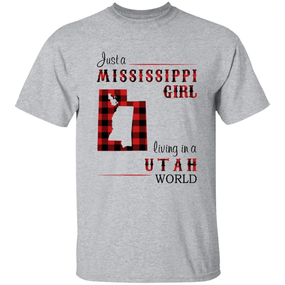 Just A Mississippi Girl Living In A Utah World T-shirt