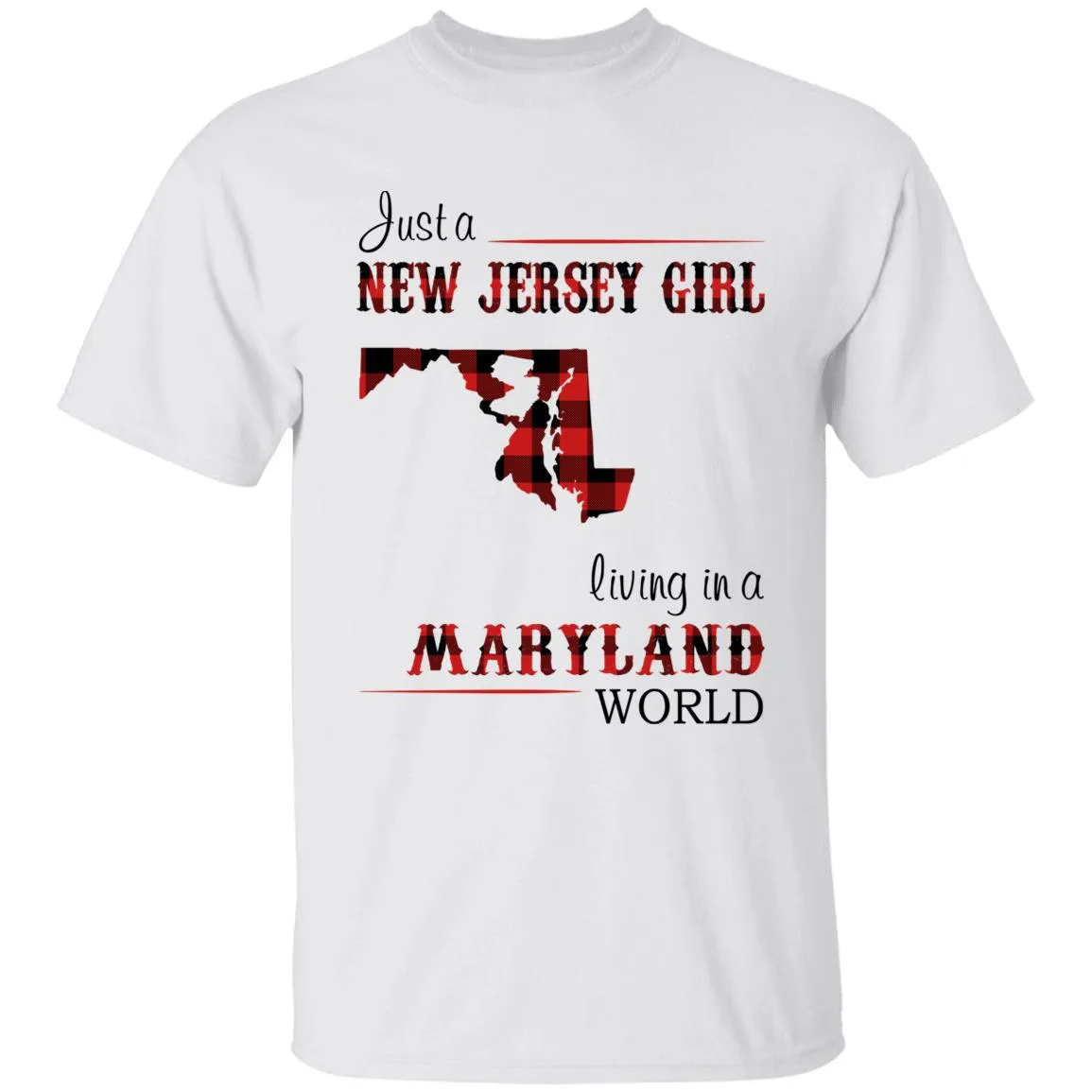 Just A New Jersey Girl Living In A Maryland World T-shirt