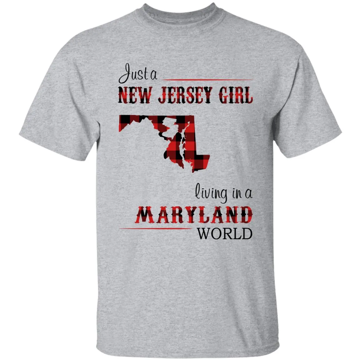 Just A New Jersey Girl Living In A Maryland World T-shirt