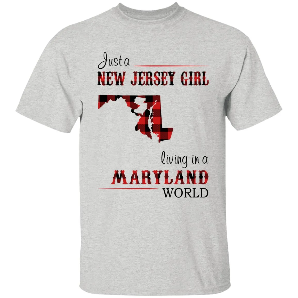 Just A New Jersey Girl Living In A Maryland World T-shirt