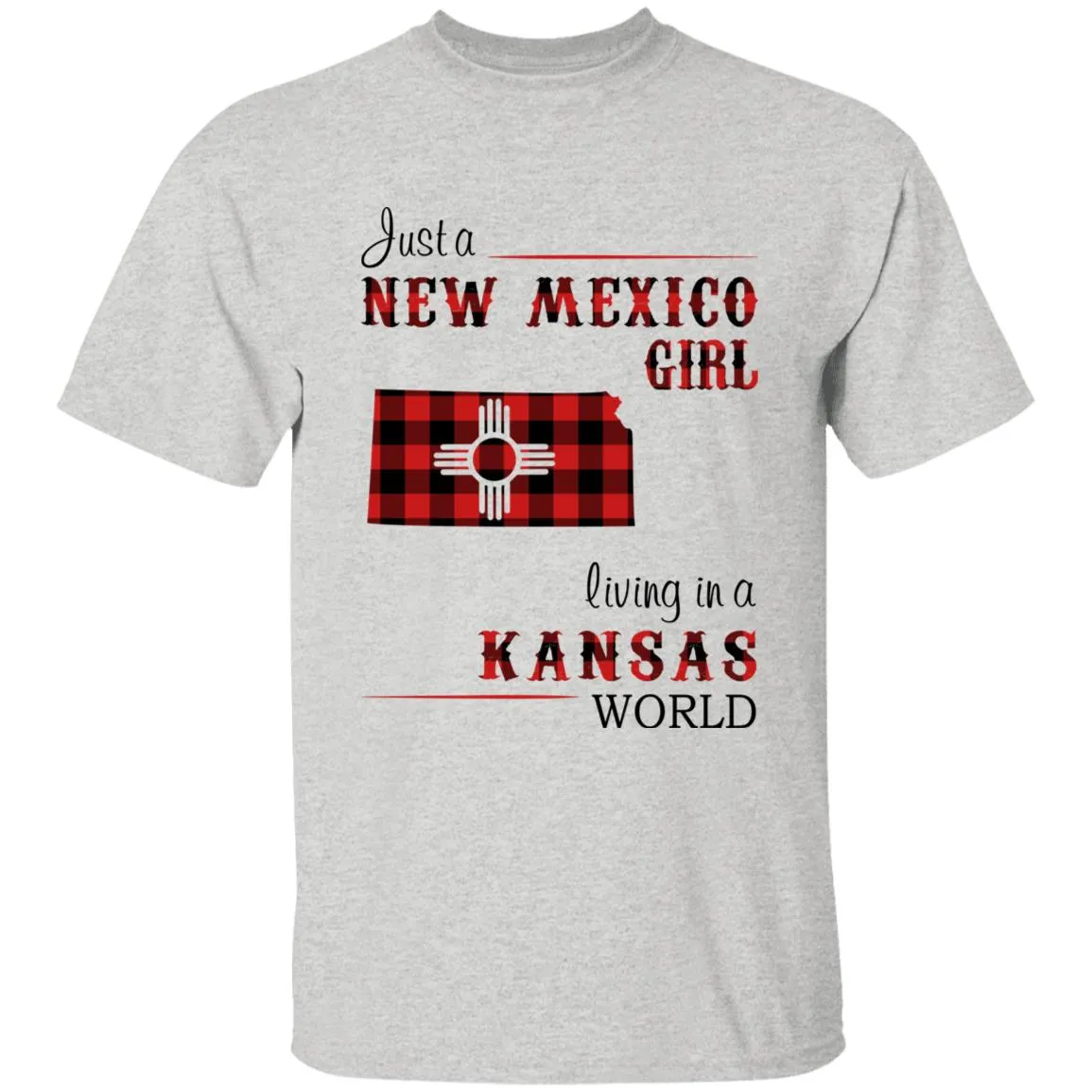 Just A New Mexico Girl Living In A Kansas World T-shirt