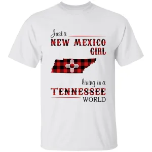 Just A New Mexico Girl Living In A Tennessee World T-shirt