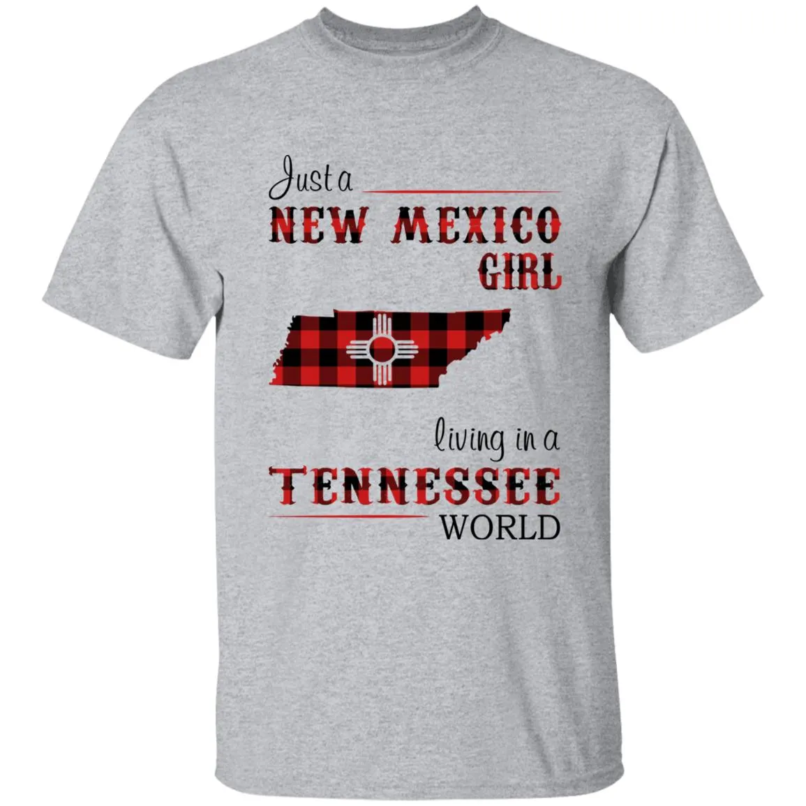 Just A New Mexico Girl Living In A Tennessee World T-shirt