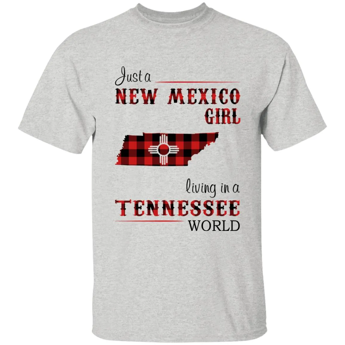 Just A New Mexico Girl Living In A Tennessee World T-shirt