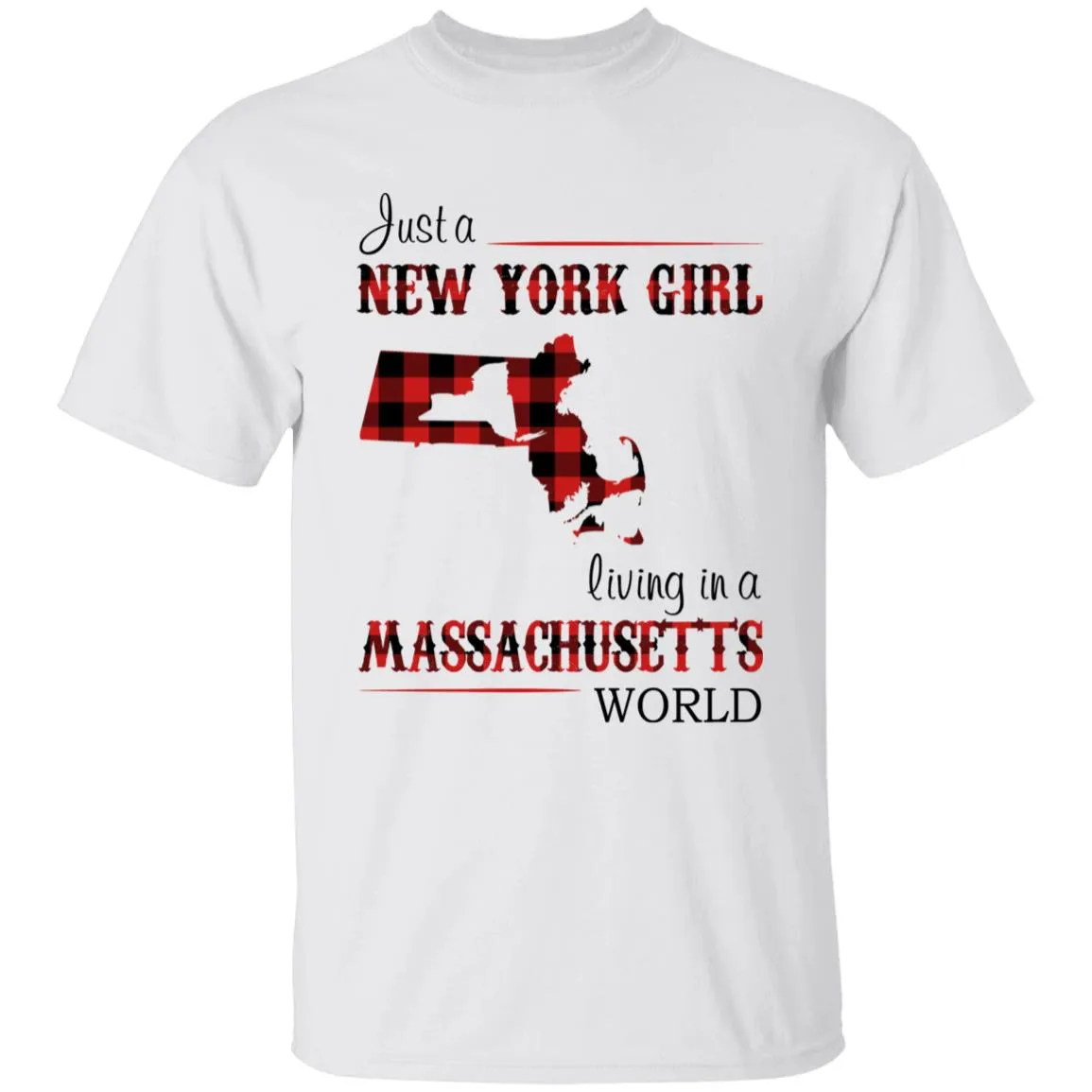 Just A New York Girl Living In A Massachusetts World T-shirt