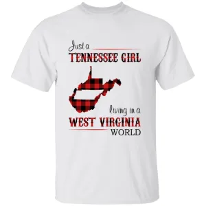 Just A Tennessee Girl Living In A West Virginia World T-shirt