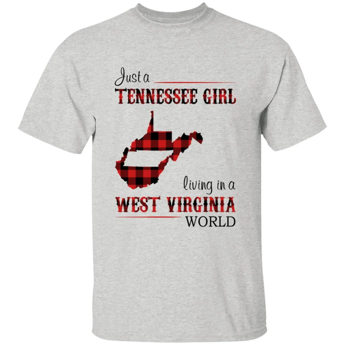 Just A Tennessee Girl Living In A West Virginia World T-shirt