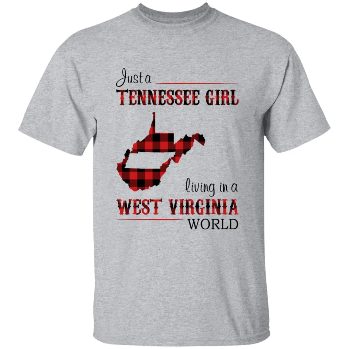 Just A Tennessee Girl Living In A West Virginia World T-shirt