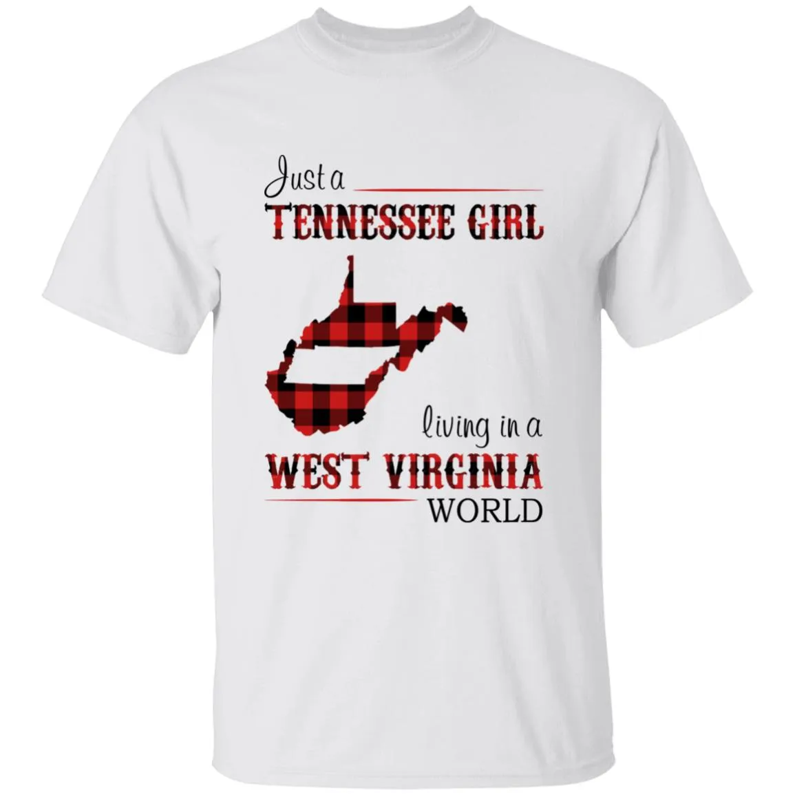 Just A Tennessee Girl Living In A West Virginia World T-shirt
