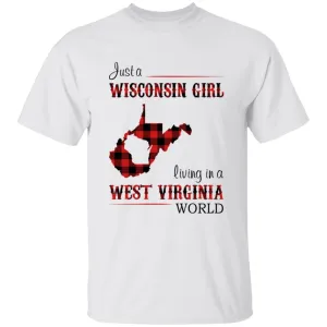 Just A Wisconsin Girl Living In A West Virginia World T-shirt