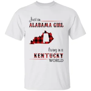 Just An Alabama Girl Living In A Kentucky World T-shirt